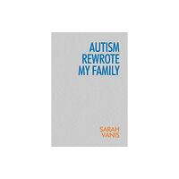 New Haven Publishing Ltd Autism Rewrote My Family (häftad, eng)