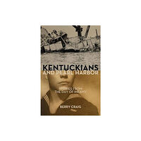 The University Press of Kentucky Kentuckians and Pearl Harbor (inbunden, eng)