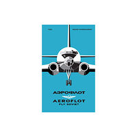 FUEL Publishing AEROFLOT - Fly Soviet (inbunden, eng)