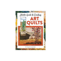 Landauer Publishing Starter Guide to Creating Art Quilts (häftad, eng)