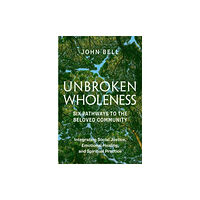 Parallax Press Unbroken Wholeness: Six Pathways to the Beloved Community (häftad, eng)