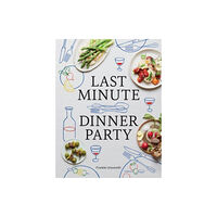 Hardie Grant US Last Minute Dinner Party (inbunden, eng)