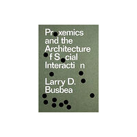 Columbia Books on Architecture and the City Proxemics and the Architecture of Social Interaction (häftad, eng)