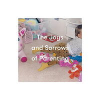 The School of Life Press The Joys and Sorrows of Parenting (inbunden, eng)