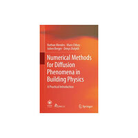 Springer Nature Switzerland AG Numerical Methods for Diffusion Phenomena in Building Physics (inbunden, eng)