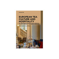 De Gruyter Tea Cultures of Europe: Heritage and Hospitality (inbunden, eng)