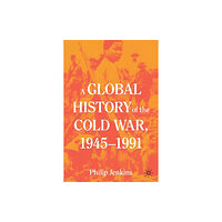 Springer Nature Switzerland AG A Global History of the Cold War, 1945-1991 (häftad, eng)