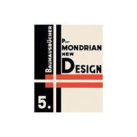 Birkhauser Verlag AG Piet Mondrian New Design: Bauhausbucher 5, 1925 (inbunden, eng)