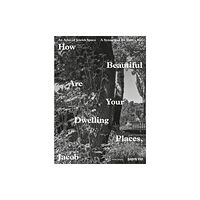 Park Books How Beautiful Are Your Dwelling Places, Jacob (inbunden, eng)