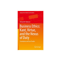 Springer Nature Switzerland AG Business Ethics: Kant, Virtue, and the Nexus of Duty (häftad, eng)