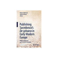 Springer Nature Switzerland AG Publishing Sacrobosco’s De sphaera in Early Modern Europe (inbunden, eng)