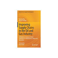 Springer Nature Switzerland AG Improving Supply Chains in the Oil and Gas Industry (inbunden, eng)