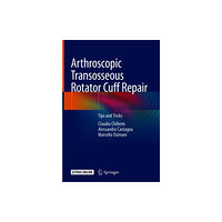 Springer International Publishing AG Arthroscopic Transosseous Rotator Cuff Repair (inbunden, eng)