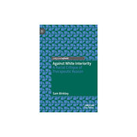 Springer International Publishing AG Against White Interiority (inbunden, eng)