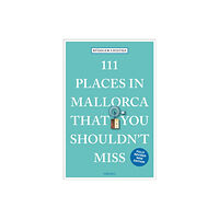 Emons Verlag GmbH 111 Places in Mallorca That You Shouldn't Miss (häftad, eng)