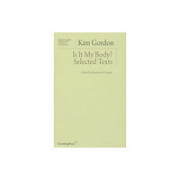 Sternberg Press Is It My Body? – Selected Texts (häftad, eng)