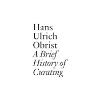 JRP Ringier Hans Ulrich Obrist: A Brief History of Curating (häftad, eng)
