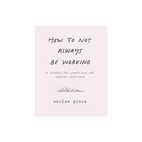 Harpercollins publishers inc How to Not Always Be Working (inbunden, eng)