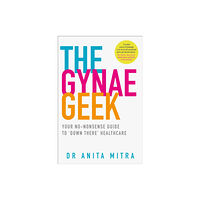 HarperCollins Publishers The Gynae Geek (häftad, eng)