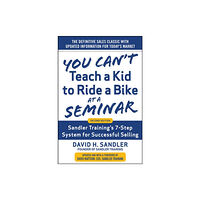 McGraw-Hill Education - Europe You Can’t Teach a Kid to Ride a Bike at a Seminar, 2nd Edition: Sandler Training’s 7-Step System for Successful Selling...