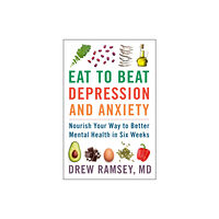 Harpercollins publishers inc Eat to Beat Depression and Anxiety (inbunden, eng)