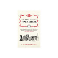 Ebury Publishing I Never Knew That About Yorkshire (inbunden, eng)