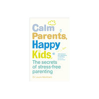 Ebury Publishing Calm Parents, Happy Kids (häftad, eng)