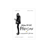 Ebury Publishing How To Be Parisian (inbunden, eng)