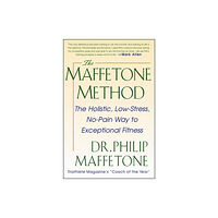 McGraw-Hill Education - Europe The Maffetone Method:  The Holistic,  Low-Stress, No-Pain Way to Exceptional Fitness (häftad, eng)