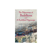 Manohar Publishers and Distributors The Pilgrimage of Buddhism and a Buddhist Pilgrimage (inbunden, eng)