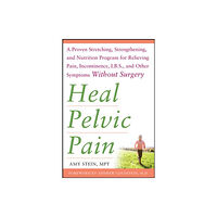 McGraw-Hill Education - Europe Heal Pelvic Pain: The Proven Stretching, Strengthening, and Nutrition Program for Relieving Pain, Incontinence,& I.B.S,...