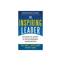 McGraw-Hill Education - Europe The Inspiring Leader: Unlocking the Secrets of How Extraordinary Leaders Motivate (inbunden, eng)