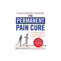 McGraw-Hill Education - Europe The Permanent Pain Cure: The Breakthrough Way to Heal Your Muscle and Joint Pain for Good (PB) (häftad, eng)