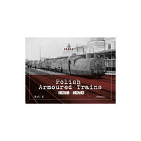 Wydawnictwo STRATUS, Artur Juszczak Polish Armoured Trains 1921-1939 Vol. 3 (häftad, eng)