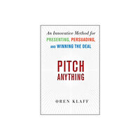 McGraw-Hill Education - Europe Pitch Anything: An Innovative Method for Presenting, Persuading, and Winning the Deal (inbunden, eng)