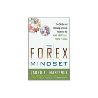 McGraw-Hill Education - Europe The Forex Mindset: The Skills and Winning Attitude You Need for More Profitable Forex Trading (inbunden, eng)