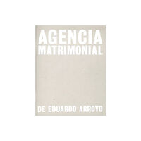La Fabrica Eduardo Arroyo: Agencia Matrimonial (häftad, eng)