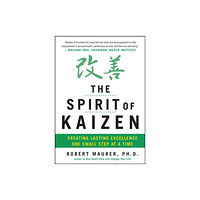 McGraw-Hill Education - Europe The Spirit of Kaizen: Creating Lasting Excellence One Small Step at a Time (inbunden, eng)