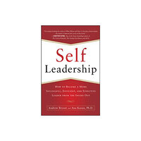 McGraw-Hill Education - Europe Self-Leadership: How to Become a More Successful, Efficient, and Effective Leader from the Inside Out (häftad, eng)