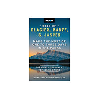 Avalon Travel Publishing Moon Best of Glacier, Banff & Jasper (Second Edition) (häftad, eng)