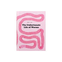 TRA Publishing The Unfortunate Life Of Worms (inbunden, eng)