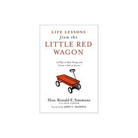 Maxwell Leadership Life Lessons from the Little Red Wagon (inbunden, eng)