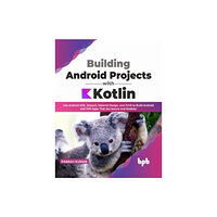 BPB Publications Building Android Projects with Kotlin (häftad, eng)