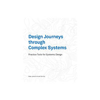 BIS Publishers B.V. Design Journeys through Complex Systems (häftad, eng)