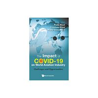 World Scientific Publishing Co Pte Ltd Impact Of Covid-19 On World Aviation Industry, The: Challenges And Opportunities (inbunden, eng)