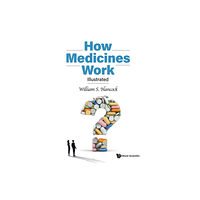 World Scientific Publishing Co Pte Ltd How Medicines Work: Illustrated (inbunden, eng)