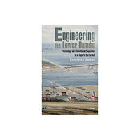 Central European University Press Engineering the Lower Danube (inbunden, eng)