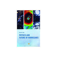 Jenny Stanford Publishing Physics and Future of Hurricanes (inbunden, eng)