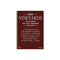 Lannoo Publishers 150 Vineyards You Need to Visit Before You Die (inbunden, eng)