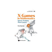 World Scientific Publishing Co Pte Ltd X Games In Mathematics: Sports Training That Counts! (häftad, eng)